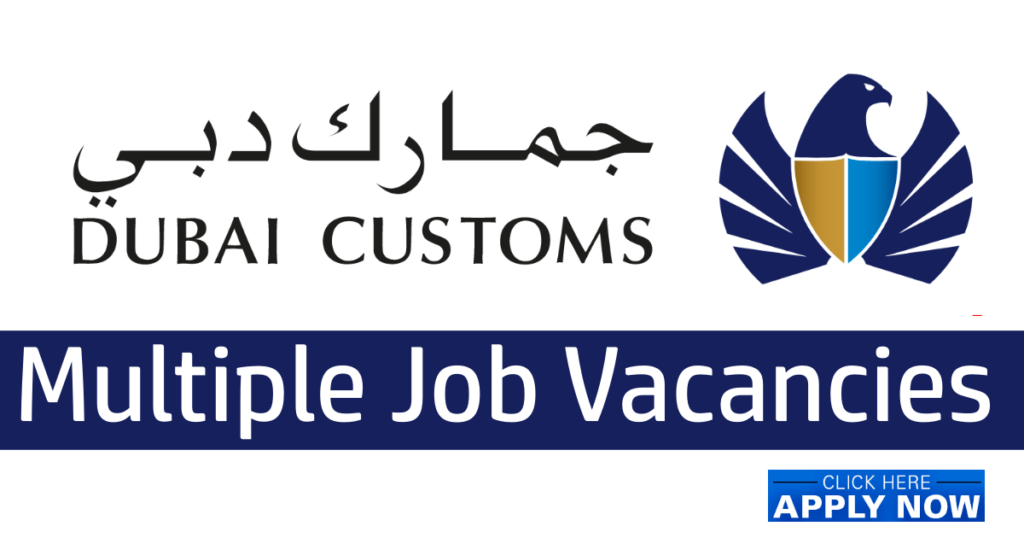 Dubai Customs Careers January 2022-Latest Jobs In Dubai, UAE
