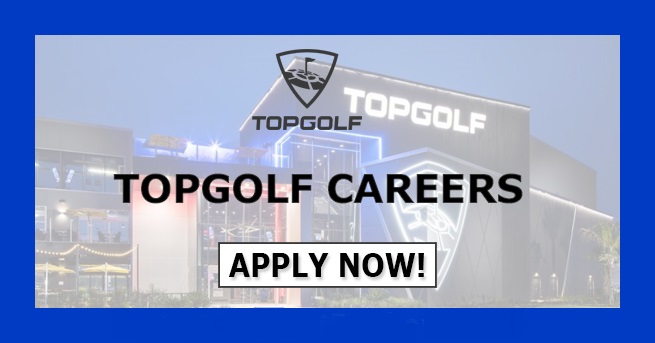 Topgolf Careers – Announced Latest Job Application