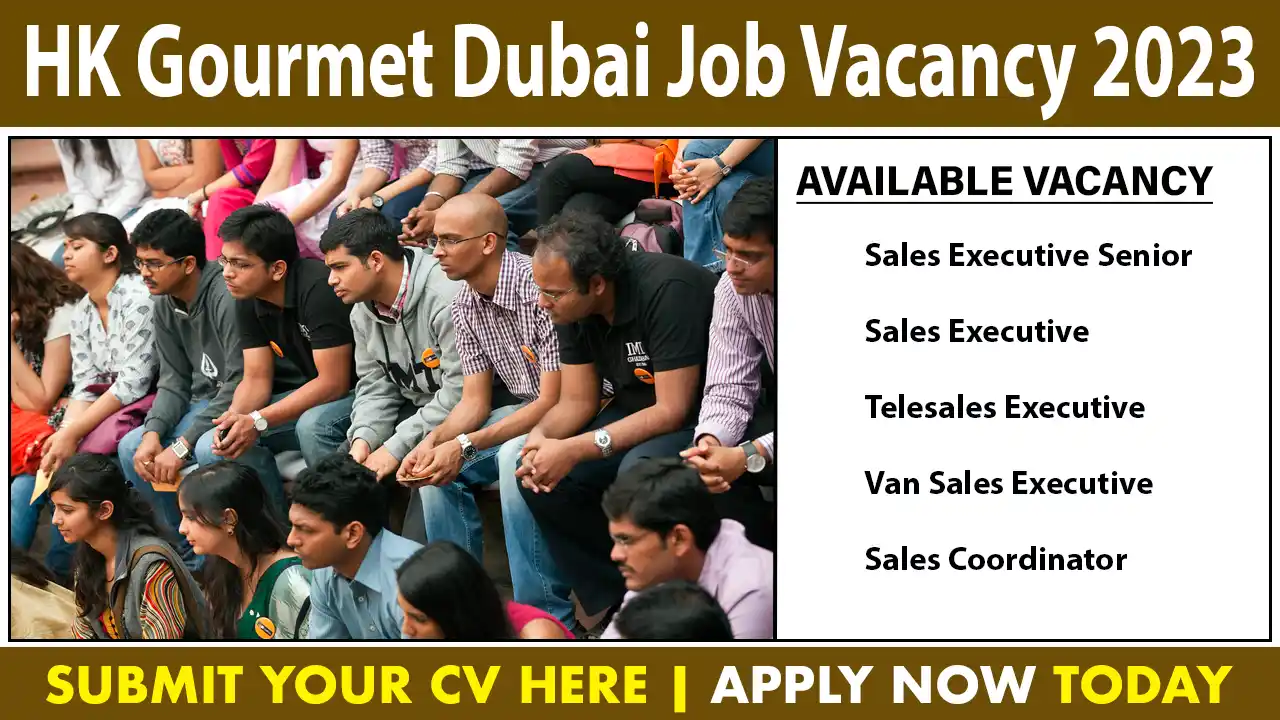 HK Gourmet Dubai Job Vacancy 2023 | HK Gourmet Food and Beverage Services is looking for employees