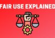Fair Use Explained with Examples: A Simple Guide